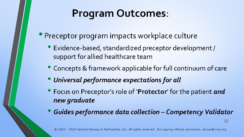 Program Outcomes: • Preceptor program impacts workplace culture • Evidence-based, standardized preceptor development /