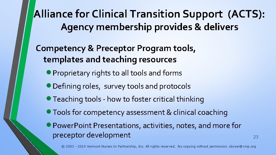 Alliance for Clinical Transition Support (ACTS): Agency membership provides & delivers Competency & Preceptor
