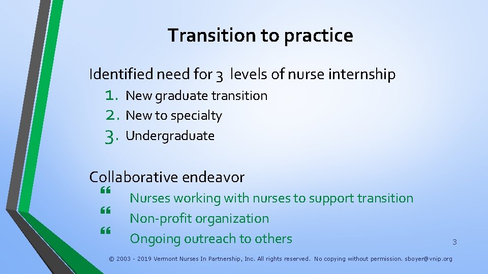 Transition to practice Identified need for 3 levels of nurse internship 1. New graduate