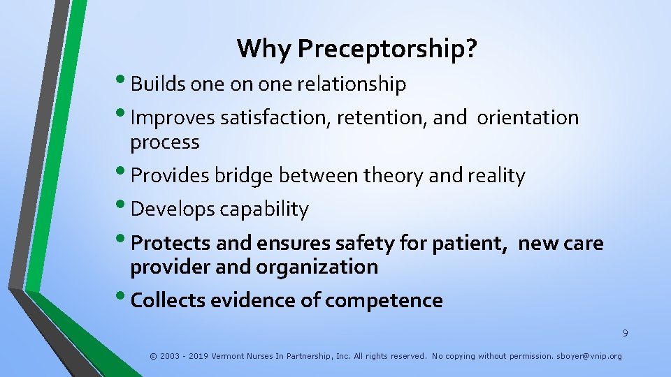 Why Preceptorship? • Builds one on one relationship • Improves satisfaction, retention, and orientation
