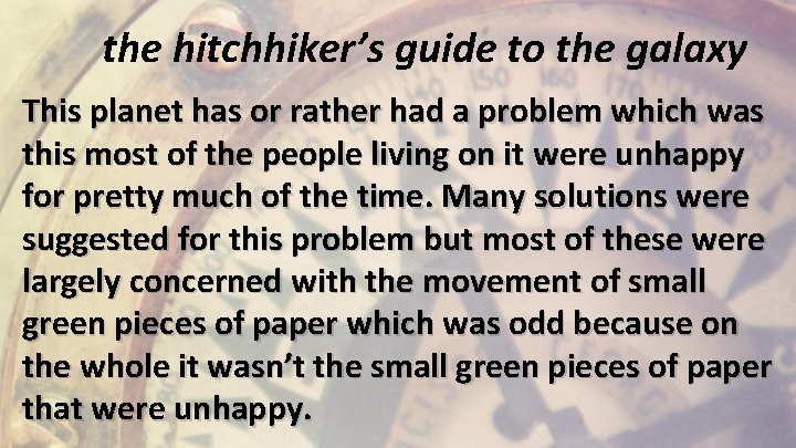 the hitchhiker’s guide to the galaxy This planet has or rather had a problem