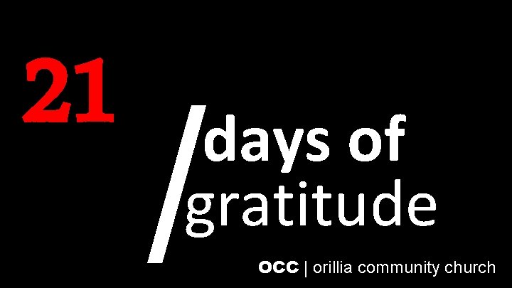 21 / days of gratitude OCC | orillia community church 