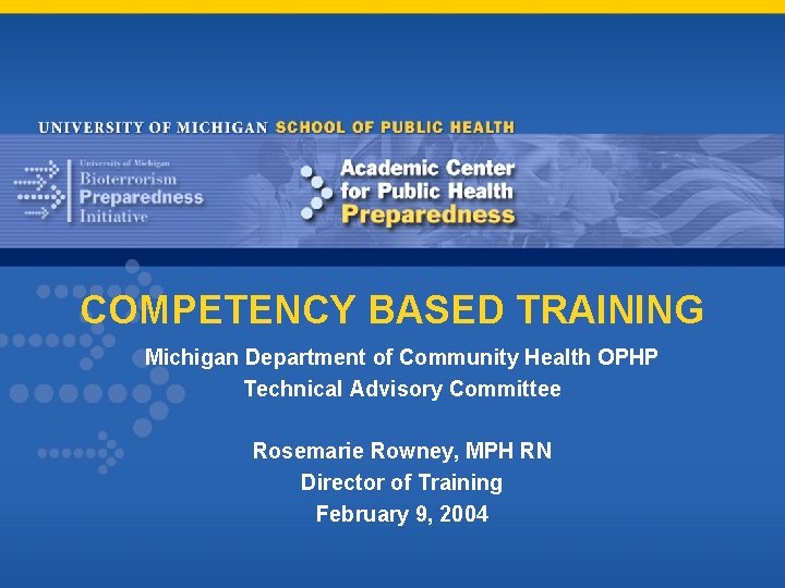 COMPETENCY BASED TRAINING Michigan Department of Community Health OPHP Technical Advisory Committee Rosemarie Rowney,