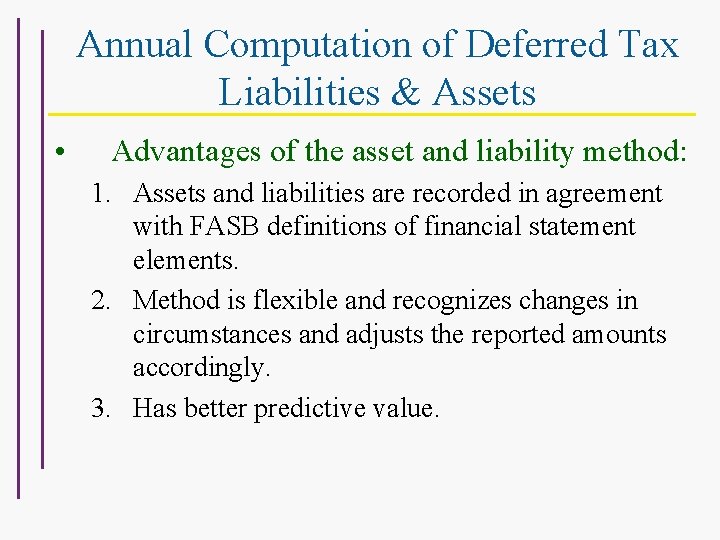 Annual Computation of Deferred Tax Liabilities & Assets • Advantages of the asset and