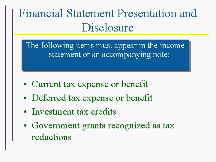 Financial Statement Presentation and Disclosure The following items must appear in the income statement