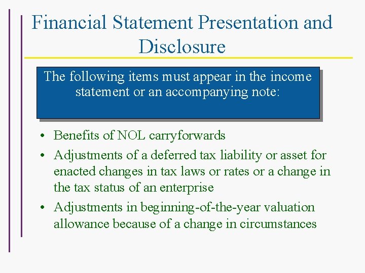 Financial Statement Presentation and Disclosure The following items must appear in the income statement