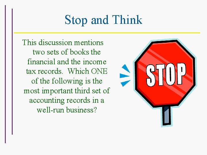 Stop and Think This discussion mentions two sets of books the financial and the