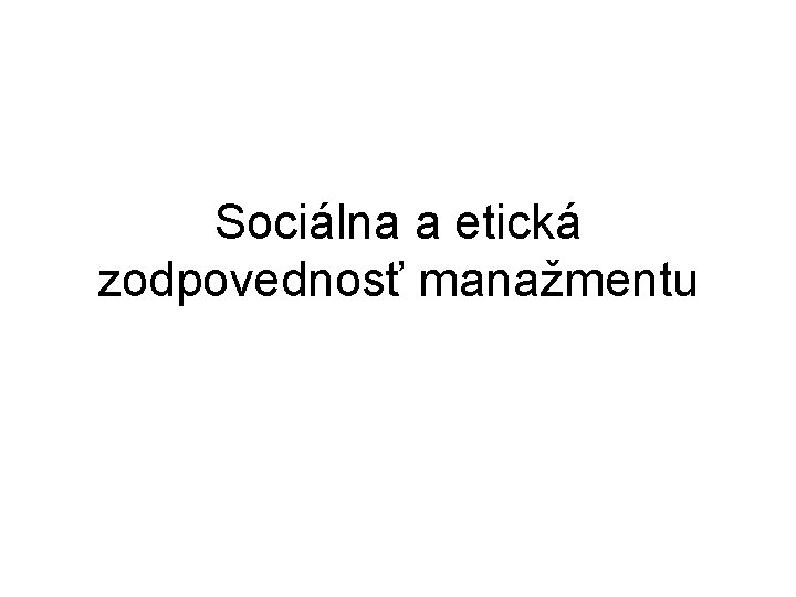 Sociálna a etická zodpovednosť manažmentu 