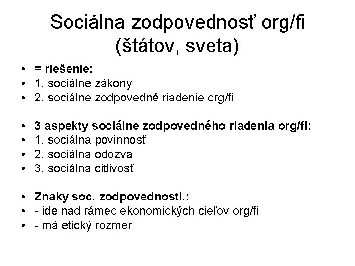 Sociálna zodpovednosť org/fi (štátov, sveta) • = riešenie: • 1. sociálne zákony • 2.