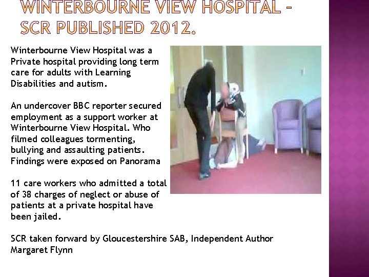 Winterbourne View Hospital was a Private hospital providing long term care for adults with