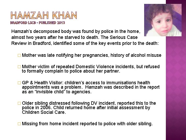 Hamzah’s decomposed body was found by police in the home, almost two years after