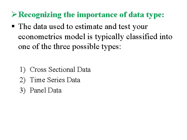 Ø Recognizing the importance of data type: § The data used to estimate and