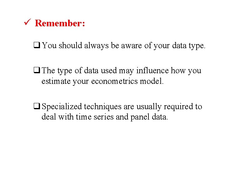 ü Remember: q You should always be aware of your data type. q The