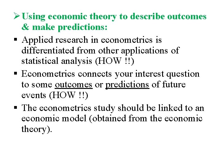Ø Using economic theory to describe outcomes & make predictions: § Applied research in