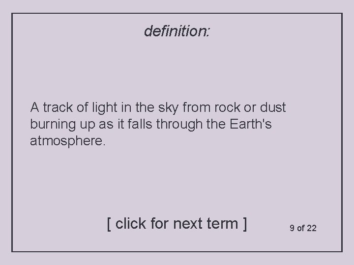 definition: A track of light in the sky from rock or dust burning up