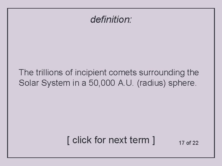 definition: The trillions of incipient comets surrounding the Solar System in a 50, 000