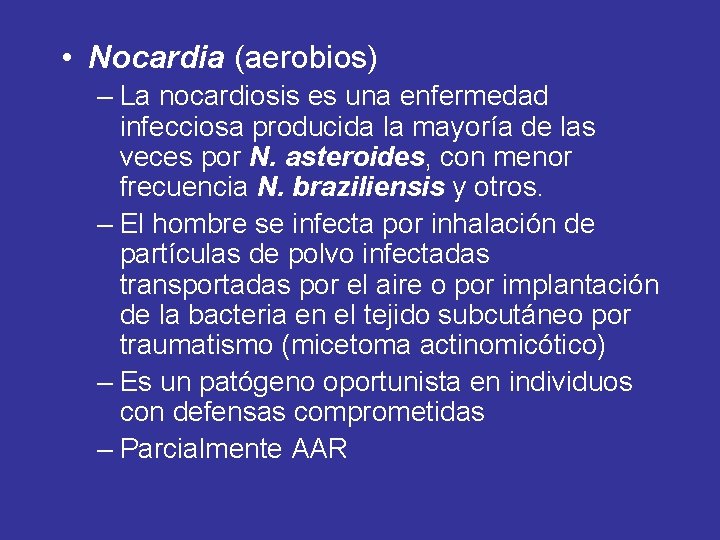  • Nocardia (aerobios) – La nocardiosis es una enfermedad infecciosa producida la mayoría