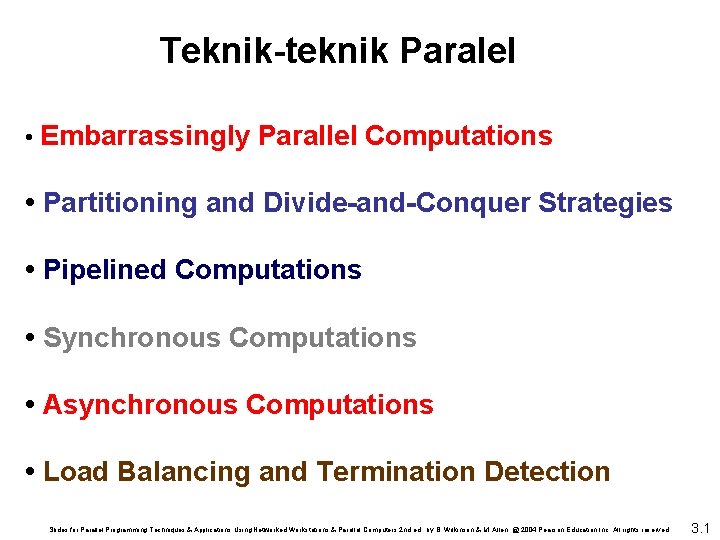 Teknik-teknik Paralel • Embarrassingly Parallel Computations • Partitioning and Divide-and-Conquer Strategies • Pipelined Computations