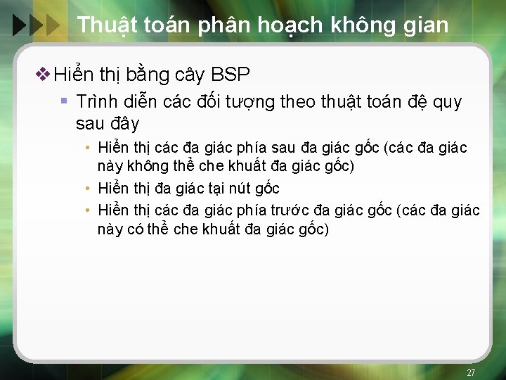 Thuật toán phân hoạch không gian v Hiển thị bằng cây BSP § Trình