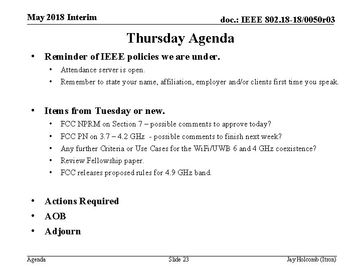 May 2018 Interim doc. : IEEE 802. 18 -18/0050 r 03 Thursday Agenda •