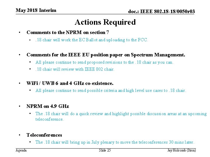 May 2018 Interim doc. : IEEE 802. 18 -18/0050 r 03 Actions Required •