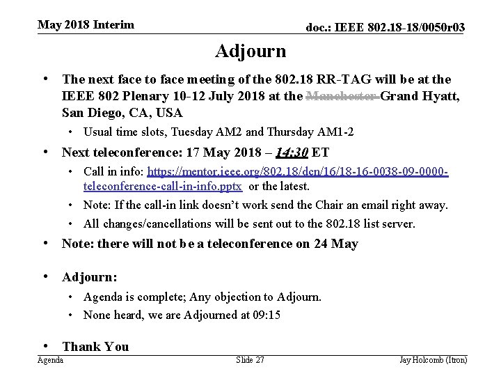 May 2018 Interim doc. : IEEE 802. 18 -18/0050 r 03 Adjourn • The