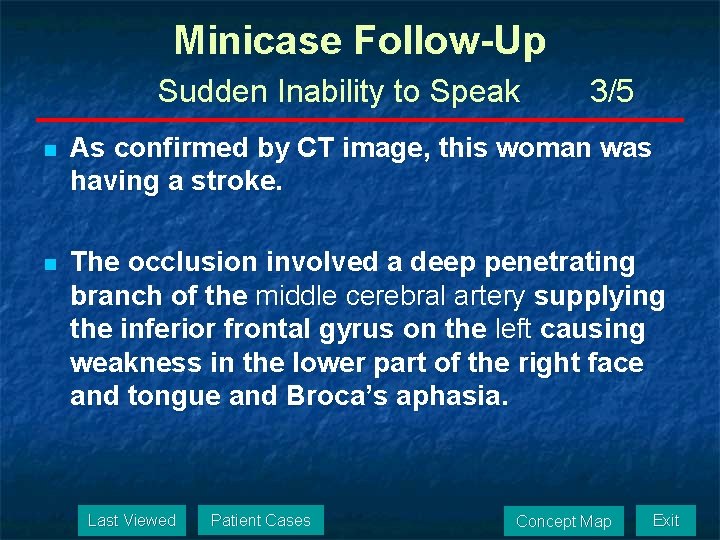 Minicase Follow-Up Sudden Inability to Speak 3/5 n As confirmed by CT image, this