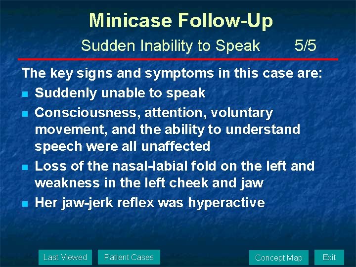 Minicase Follow-Up Sudden Inability to Speak 5/5 The key signs and symptoms in this