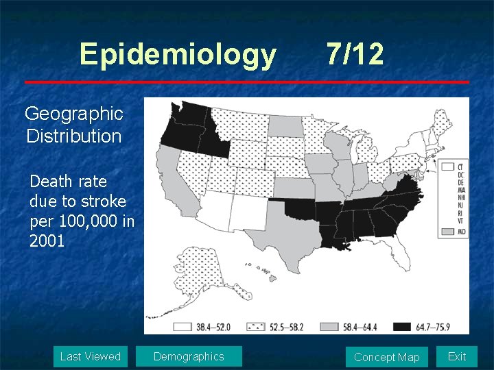 Epidemiology 7/12 Geographic Distribution Death rate due to stroke per 100, 000 in 2001