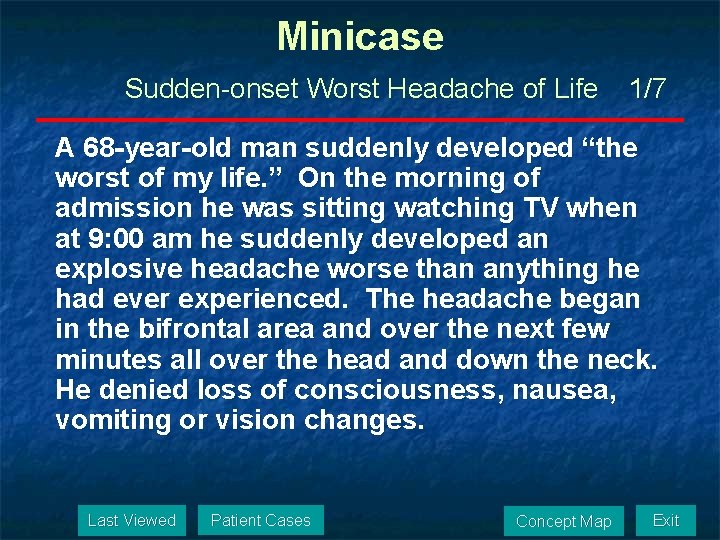 Minicase Sudden-onset Worst Headache of Life 1/7 A 68 -year-old man suddenly developed “the