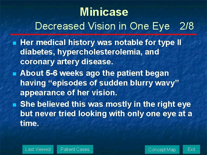 Minicase Decreased Vision in One Eye 2/8 n n n Her medical history was