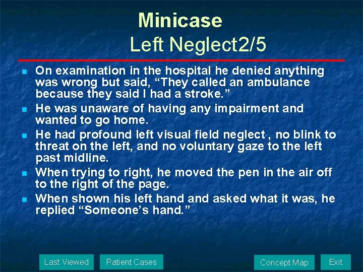 Minicase Left Neglect 2/5 n n n On examination in the hospital he denied