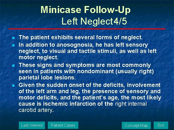 Minicase Follow-Up Left Neglect 4/5 n n The patient exhibits several forms of neglect.