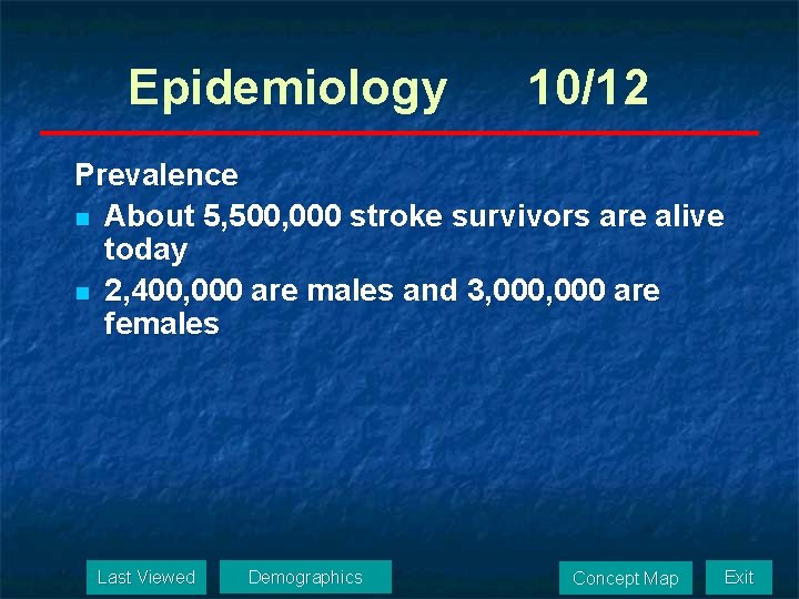 Epidemiology 10/12 Prevalence n About 5, 500, 000 stroke survivors are alive today n