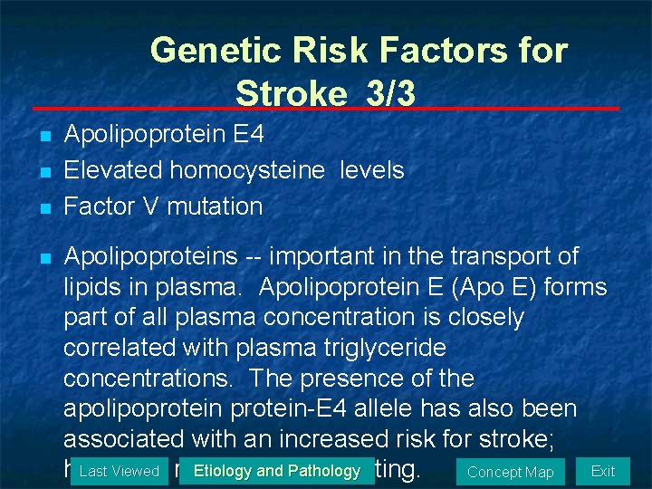 Genetic Risk Factors for Stroke 3/3 n n Apolipoprotein E 4 Elevated homocysteine levels