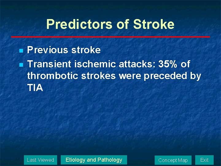 Predictors of Stroke n n Previous stroke Transient ischemic attacks: 35% of thrombotic strokes