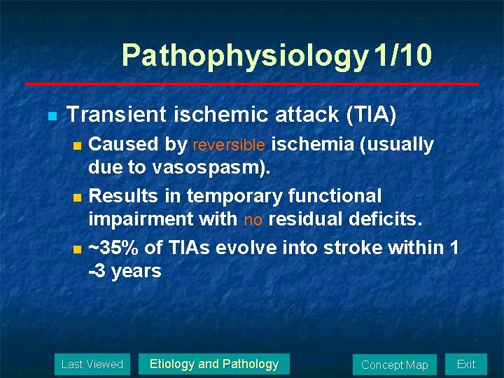 Pathophysiology 1/10 n Transient ischemic attack (TIA) Caused by reversible ischemia (usually due to