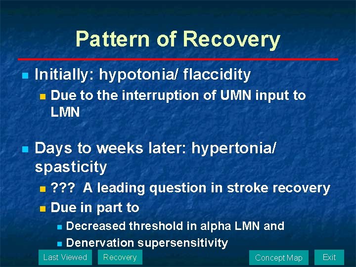 Pattern of Recovery n Initially: hypotonia/ flaccidity n n Due to the interruption of