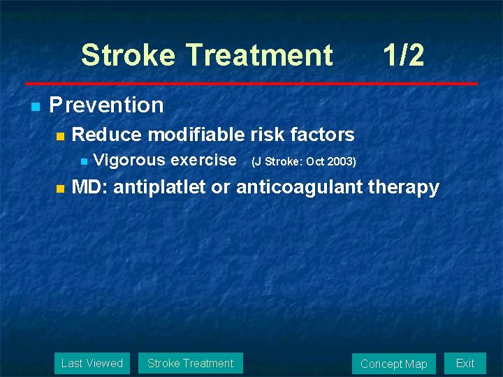 Stroke Treatment n 1/2 Prevention n Reduce modifiable risk factors n n Vigorous exercise