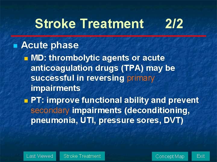 Stroke Treatment n 2/2 Acute phase MD: thrombolytic agents or acute anticoagulation drugs (TPA)