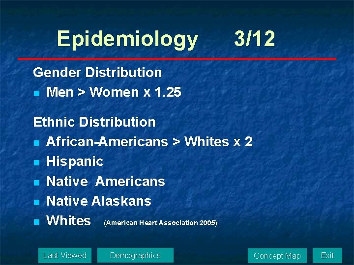 Epidemiology 3/12 Gender Distribution n Men > Women x 1. 25 Ethnic Distribution n