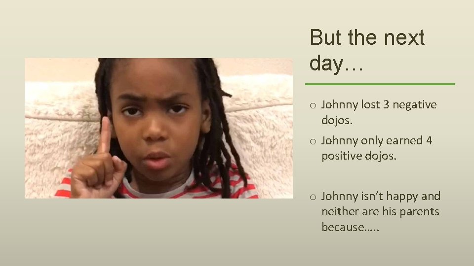 But the next day… o Johnny lost 3 negative dojos. o Johnny only earned