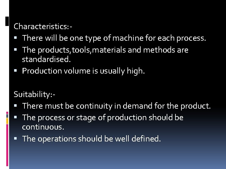 Characteristics: There will be one type of machine for each process. The products, tools,