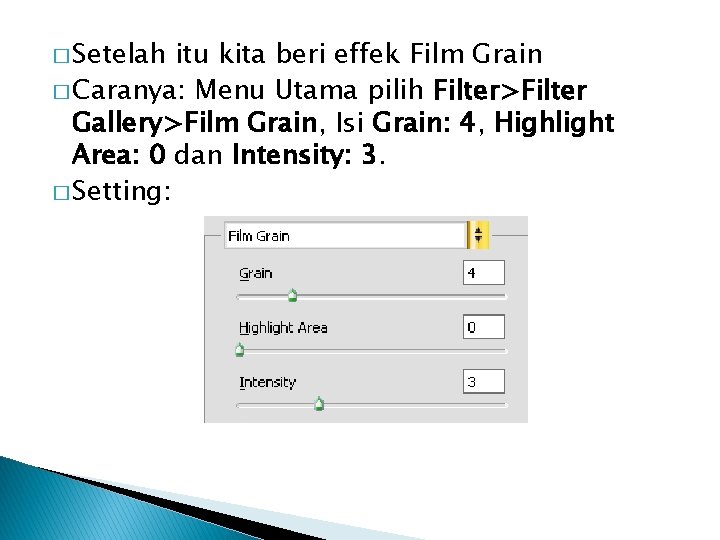 � Setelah itu kita beri effek Film Grain � Caranya: Menu Utama pilih Filter>Filter