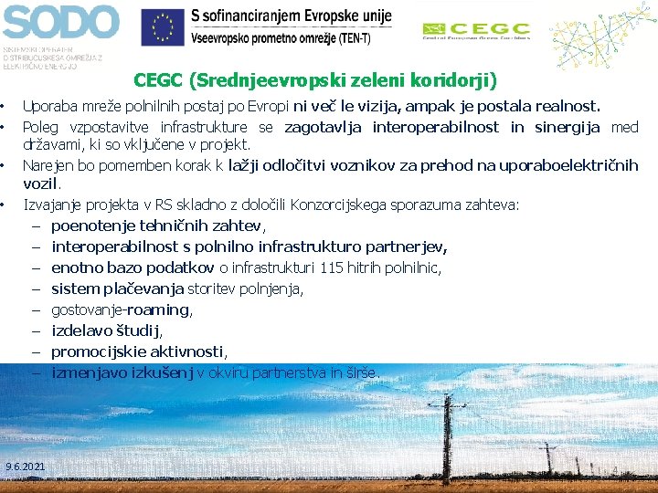  • • CEGC (Srednjeevropski zeleni koridorji) Uporaba mreže polnilnih postaj po Evropi ni