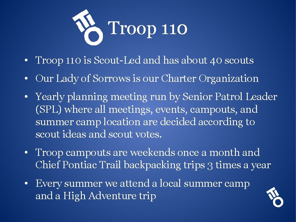 Troop 110 • Troop 110 is Scout-Led and has about 40 scouts • Our