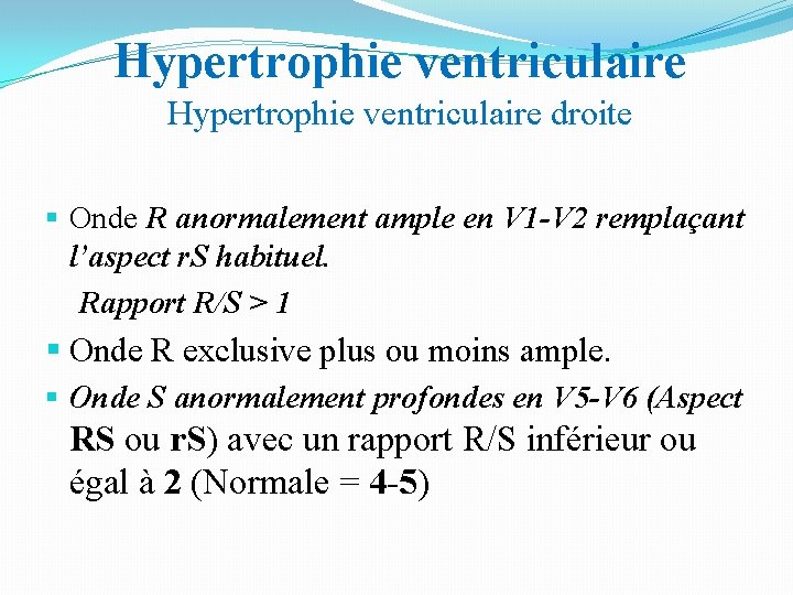 Hypertrophie ventriculaire droite § Onde R anormalement ample en V 1 -V 2 remplaçant