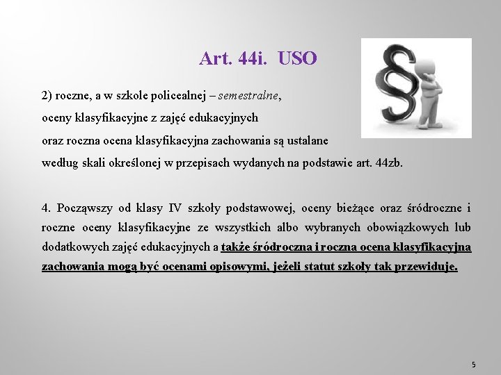 Art. 44 i. USO 2) roczne, a w szkole policealnej – semestralne, oceny klasyfikacyjne