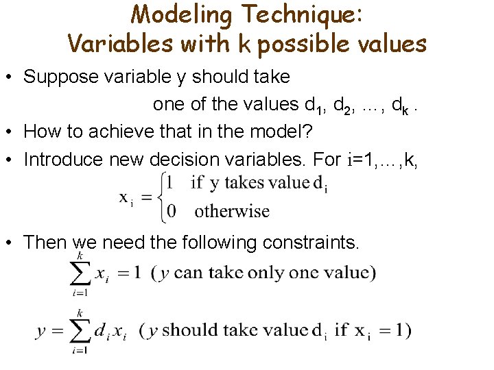 Modeling Technique: Variables with k possible values • Suppose variable y should take one