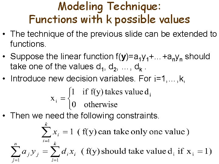 Modeling Technique: Functions with k possible values • The technique of the previous slide